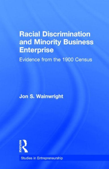 Racial Discrimination and Minority Business Enterprise: Evidence from the 1990 Census / Edition 1