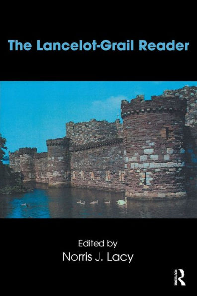 The Lancelot-Grail Reader: Selections from the Medieval French Arthurian Cycle / Edition 1