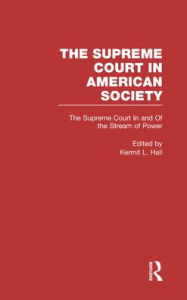 Title: The Supreme Court In and Out of the Stream of History: The Supreme Court in American Society / Edition 1, Author: Kermit L. Hall