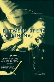 Title: Between Opera and Cinema / Edition 1, Author: Jeongwon Joe