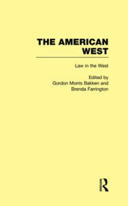 Title: Law in the West: The American West / Edition 1, Author: Gordon Morris Bakken