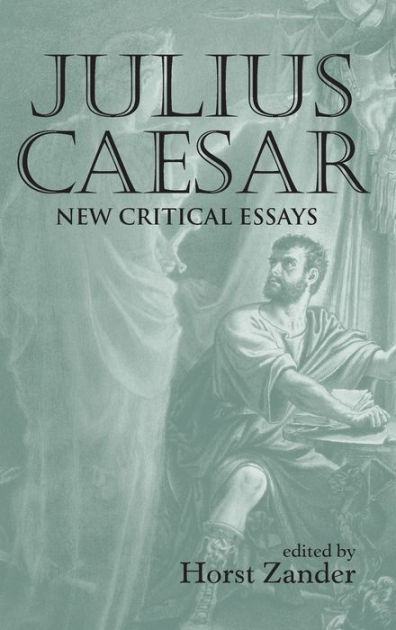 critical lens essay for julius caesar critical lens essay for julius caesar