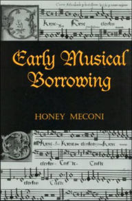 Title: Early Musical Borrowing / Edition 1, Author: Honey Meconi
