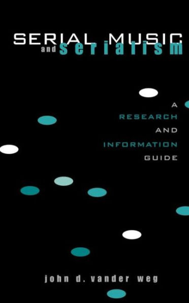 Serial Music and Serialism: A Research and Information Guide / Edition 1