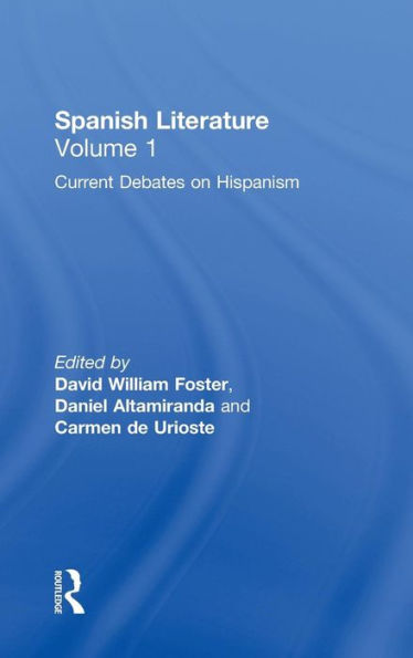 Spanish Literature: A Collection of Essays: Current Debates on Hispanism (Volume One) / Edition 1