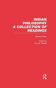 Title: Epistemology: Indian Philosophy / Edition 1, Author: Roy W. Perrett
