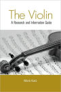 The Violin: A Research and Information Guide / Edition 1
