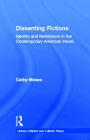 Dissenting Fictions: Identity and Resistance in the Contemporary American Novel