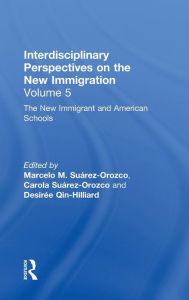 Title: The New Immigrants and American Schools: Interdisciplinary Perspectives on the New Immigration / Edition 1, Author: Marcelo M. Suárez-Orozco