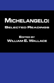 Title: Michaelangelo: Selected Readings / Edition 1, Author: William Wallace