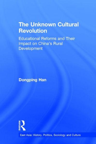 The Unknown Cultural Revolution: Educational Reforms and Their Impact on China's Rural Development, 1966-1976