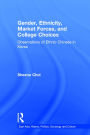 Gender, Ethnicity, Market Forces, And College Choices / Edition 1