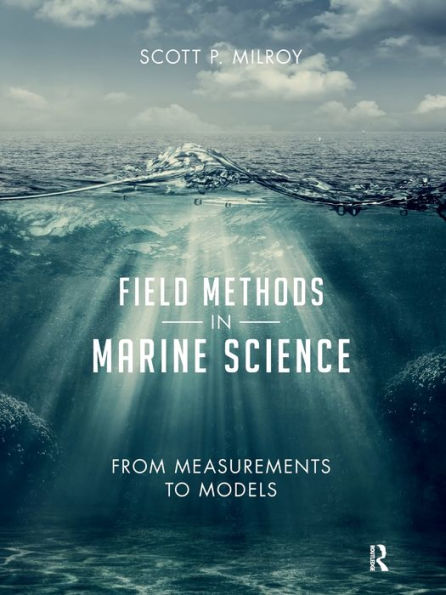 Field Methods in Marine Science: From Measurements to Models / Edition 1