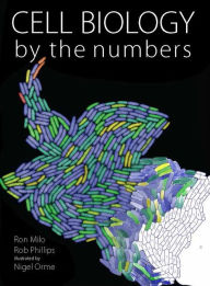 Title: Cell Biology by the Numbers / Edition 1, Author: Ron Milo