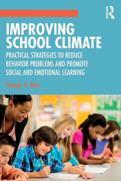 Improving School Climate: Practical Strategies to Reduce Behavior Problems and Promote Social and Emotional Learning / Edition 1