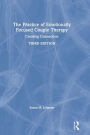 The Practice of Emotionally Focused Couple Therapy: Creating Connection / Edition 3