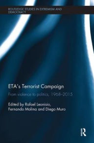 Title: ETA's Terrorist Campaign: From Violence to Politics, 1968-2015 / Edition 1, Author: Rafael Leonisio