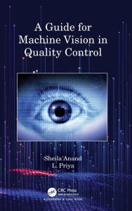 Title: A Guide for Machine Vision in Quality Control, Author: Sheila Anand