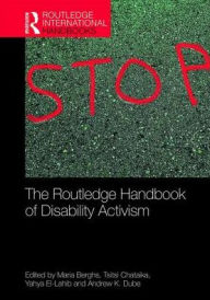 Title: The Routledge Handbook of Disability Activism / Edition 1, Author: Maria Berghs