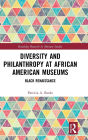 Diversity and Philanthropy at African American Museums: Black Renaissance / Edition 1