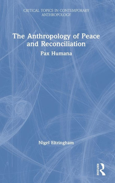 The Anthropology of Peace and Reconciliation: Pax Humana