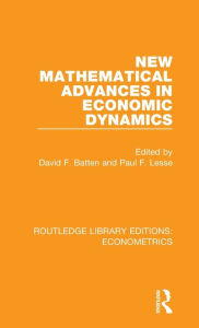 Title: New Mathematical Advances in Economic Dynamics, Author: David F. Batten