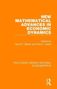 Title: New Mathematical Advances in Economic Dynamics, Author: David F. Batten