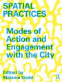 Spatial Practices: Modes of Action and Engagement with the City / Edition 1