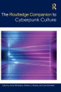 The Routledge Companion to Cyberpunk Culture / Edition 1