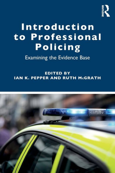 Introduction to Professional Policing: Examining the Evidence Base / Edition 1
