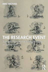 Title: The Research Event: Towards Prospective Methodologies in Sociology, Author: Mike Michael