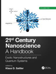 Title: 21st Century Nanoscience - A Handbook: Exotic Nanostructures and Quantum Systems (Volume Five) / Edition 1, Author: Klaus D. Sattler