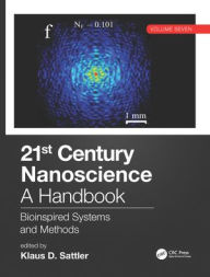 Title: 21st Century Nanoscience - A Handbook: Bioinspired Systems and Methods (Volume Seven) / Edition 1, Author: Klaus D. Sattler