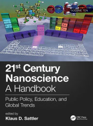 Title: 21st Century Nanoscience - A Handbook: Public Policy, Education, and Global Trends (Volume Ten) / Edition 1, Author: Klaus D. Sattler