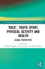 'Race', Youth Sport, Physical Activity and Health: Global Perspectives