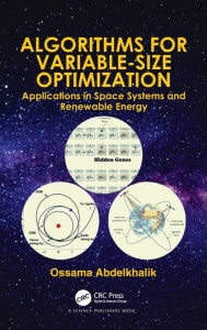 Title: Algorithms for Variable-Size Optimization: Applications in Space Systems and Renewable Energy / Edition 1, Author: Ossama Abdelkhalik
