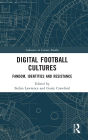 Digital Football Cultures: Fandom, Identities and Resistance / Edition 1