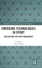 Emerging Technologies in Sport: Implications for Sport Management / Edition 1