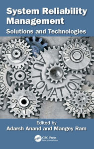 Title: System Reliability Management: Solutions and Technologies, Author: Adarsh Anand