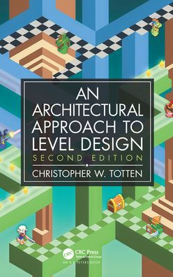 Architectural Approach to Level Design: Second edition / Edition 2