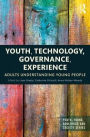 Youth, Technology, Governance, Experience: Adults Understanding Young People