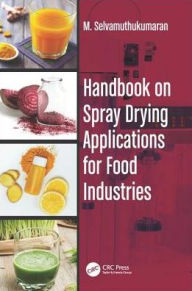 Title: Handbook on Spray Drying Applications for Food Industries / Edition 1, Author: M. Selvamuthukumaran