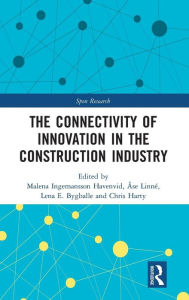 Title: The Connectivity of Innovation in the Construction Industry / Edition 1, Author: Malena Ingemansson Havenvid