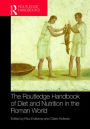 The Routledge Handbook of Diet and Nutrition in the Roman World