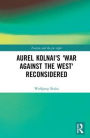 Aurel Kolnai's The War AGAINST the West Reconsidered
