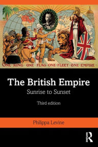 Title: The British Empire: Sunrise to Sunset / Edition 3, Author: Philippa Levine