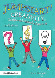 Title: Jumpstart! Creativity: Games and Activities for Ages 7-14, Author: Steve Bowkett