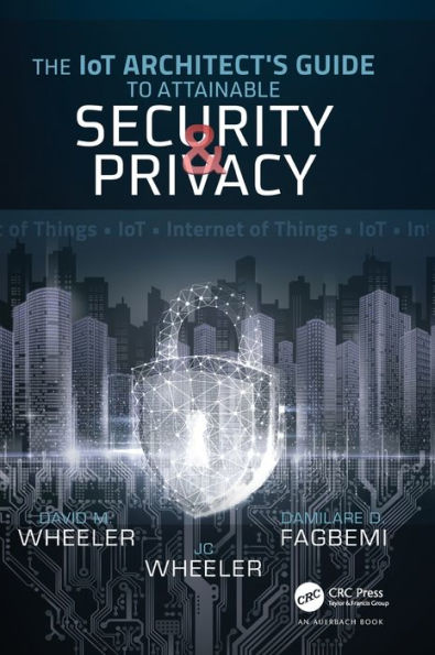 The IoT Architect's Guide to Attainable Security and Privacy / Edition 1