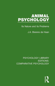 Title: Animal Psychology: Its Nature and its Problems / Edition 1, Author: J.A. Bierens de Haan