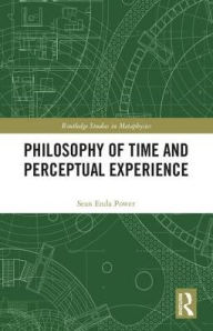 Title: Philosophy of Time and Perceptual Experience, Author: Sean Enda Power